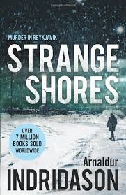 Strange Shores(2013, Det. Inspector Erlendur #9) by  Arnaldur Indridason