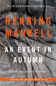 An Event in Autumn (2014, Kurt Wallander Mystery Books #11)