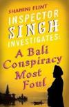 A Bali Conspiracy Most Foul  (2011, Inspector Singh #2) by Shamini Flint