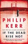 If the Dead Rise Not (2009, Bernie Gunther #6) by Philip Kerr