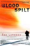 The Blood Spilt (2007, Lawyer Rebecka Martinsson # 2) by Asa Larsson